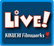 Kikuchi FilmWorks Live