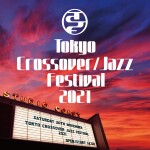 Tokyo Crossover/Jazz Festival 2021