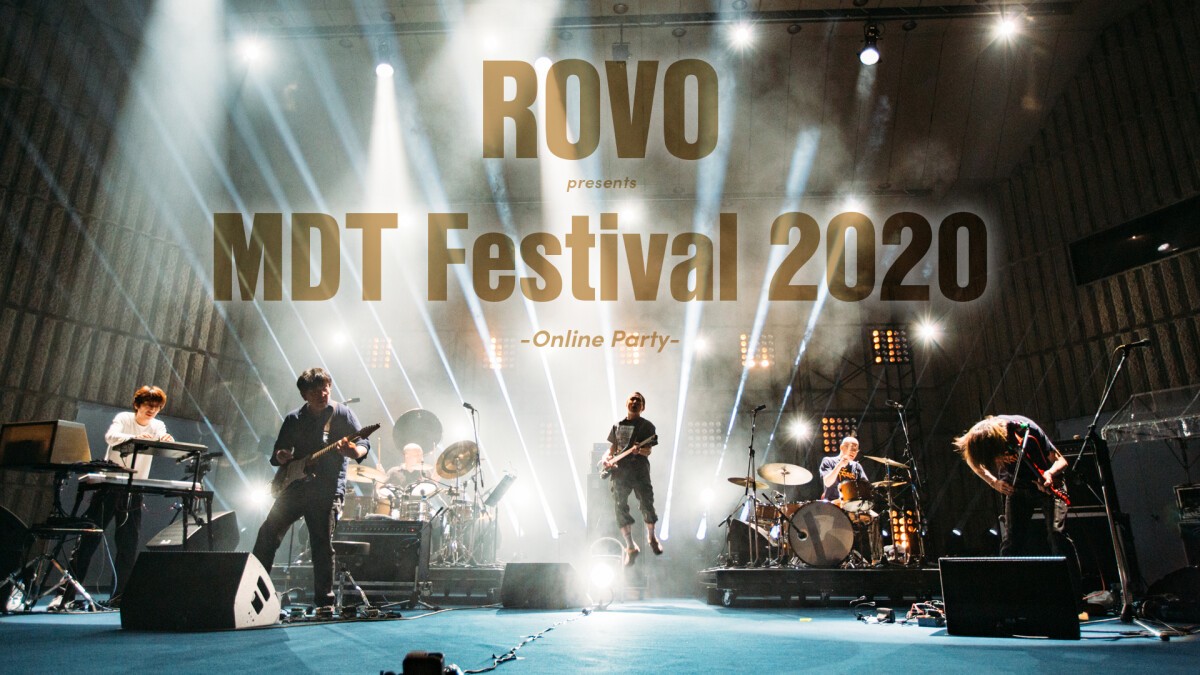 ROVO presents MDT Festival 2020 ～Online Party～