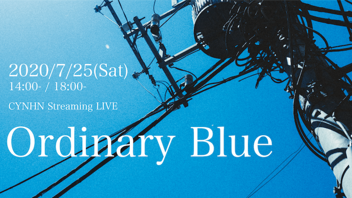 CYNHN Streaming LIVE ｢Ordinary Blue」