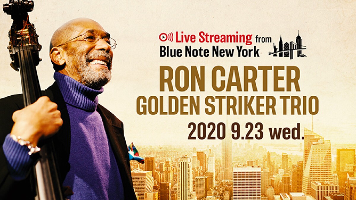 RON CARTER GOLDEN STRIKER TRIO  “Live Streaming from Blue Note New York”