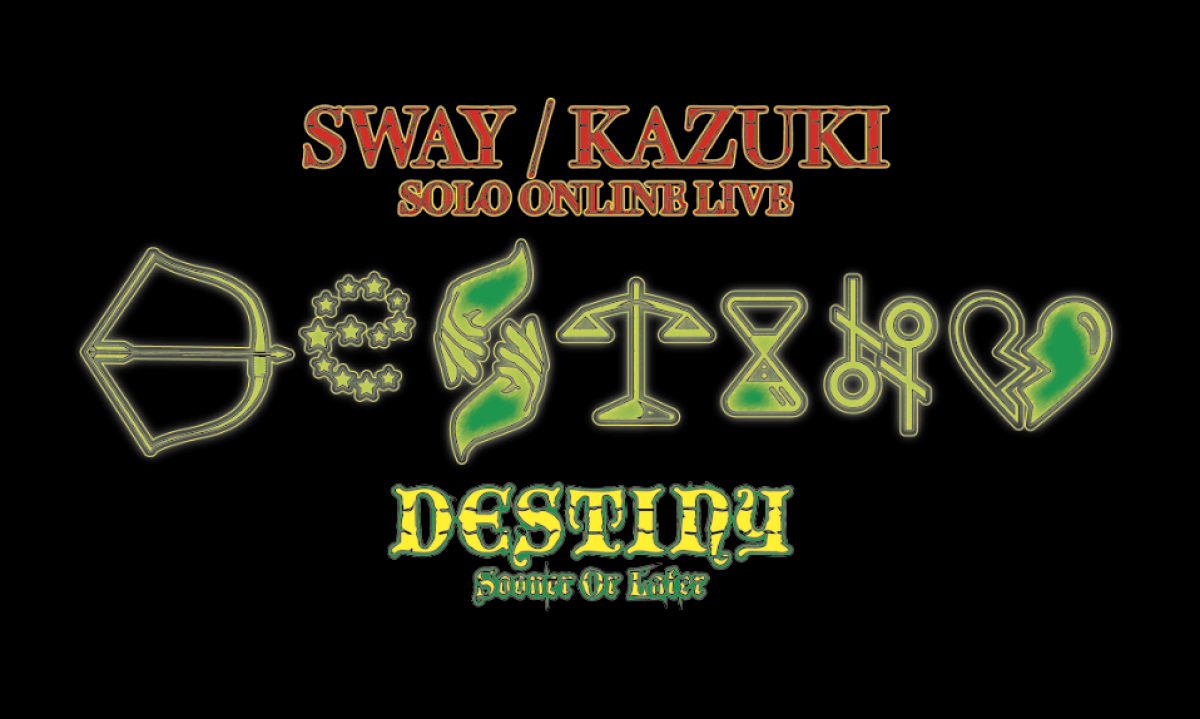 SWAY / KAZUKI SOLO ONLINE LIVE  「DESTINY -S.O.L-」