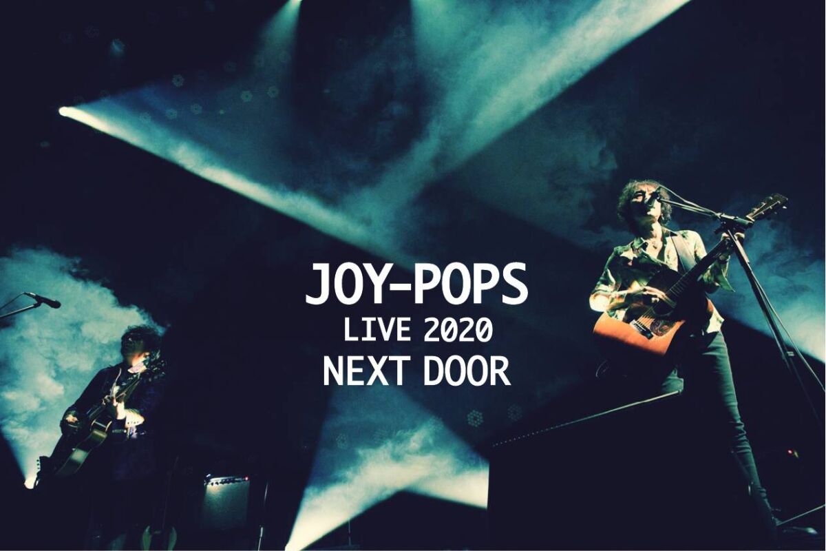 JOY-POPS  LIVE 2020 "NEXT DOOR"