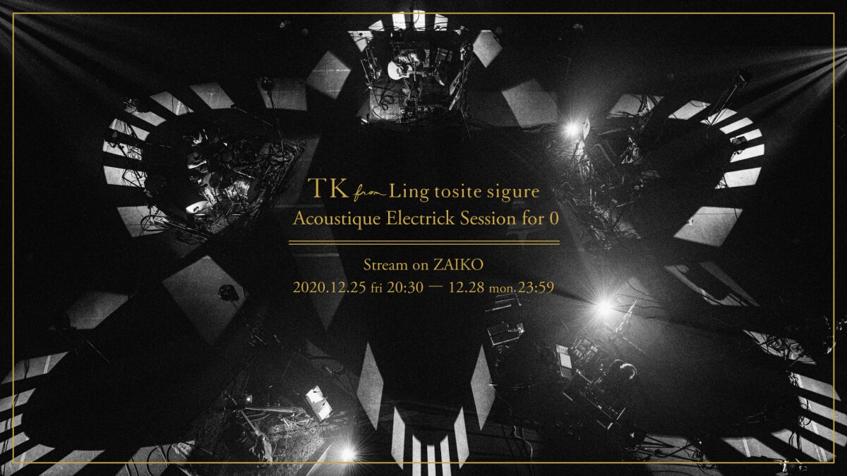 TK from 凛として時雨 Acoustique Electrick Session for 0