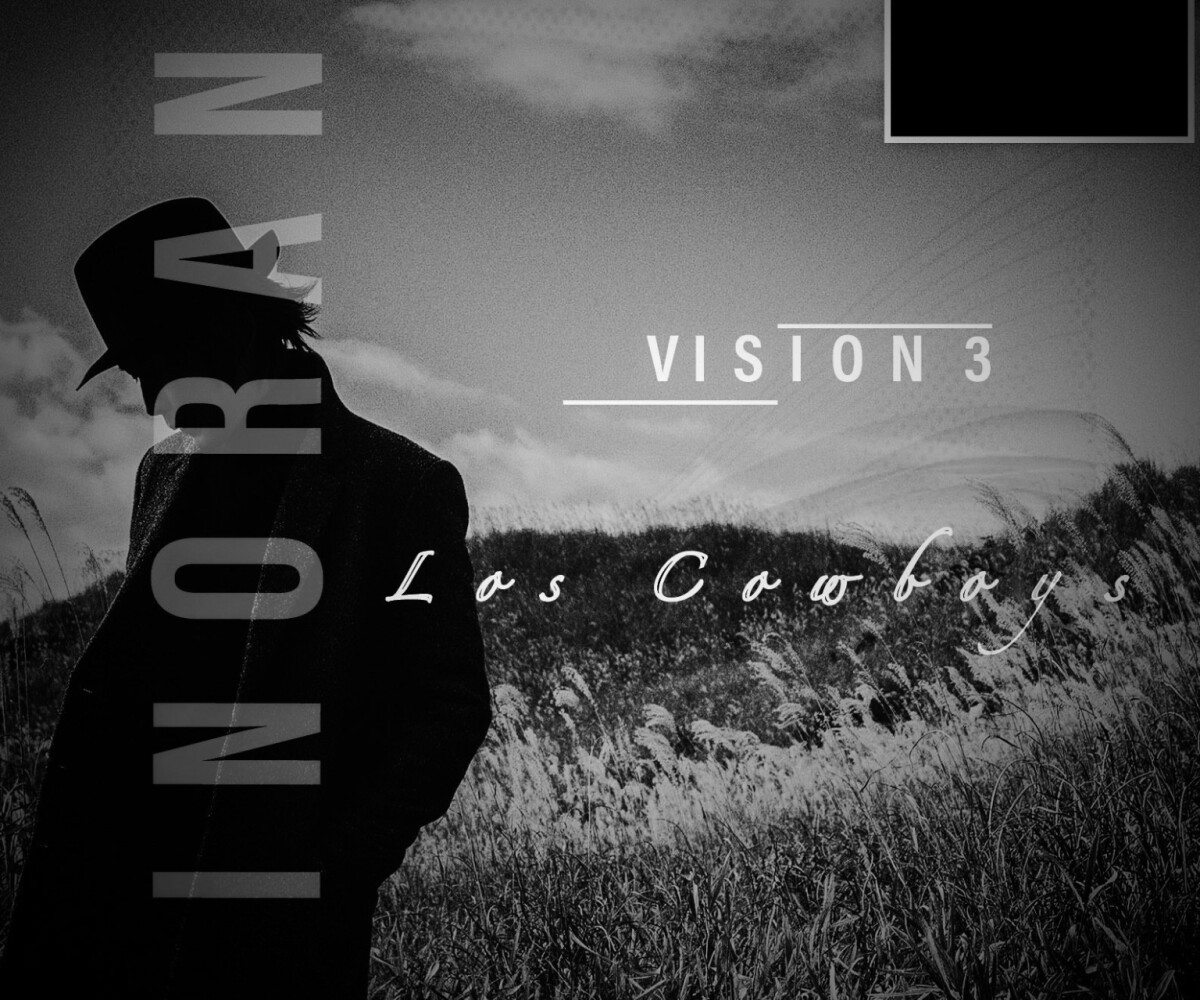 INORAN - VISION 3 - "Los Cowboys”