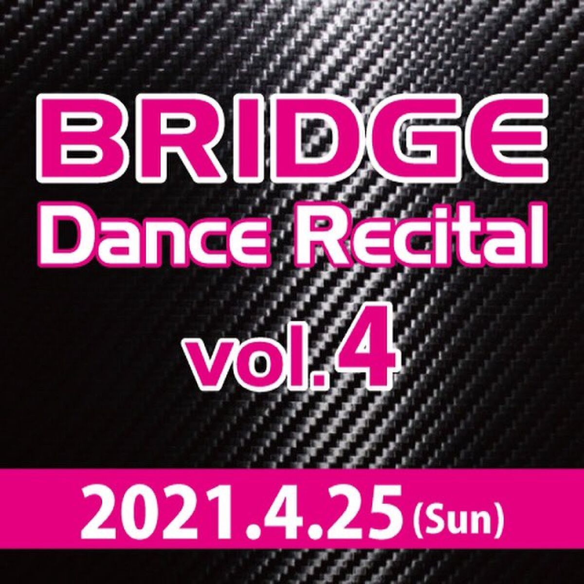 BRIDGE Dance Recital Vol.4 【後半】