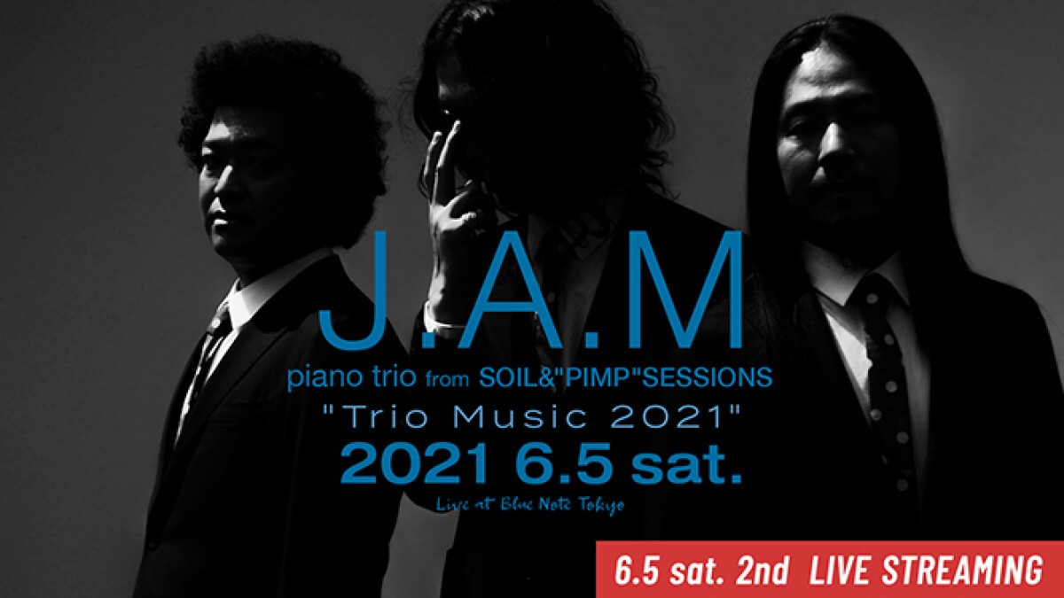 J.A.M (piano trio from SOIL&"PIMP"SESSIONS) "Trio Music 2021"