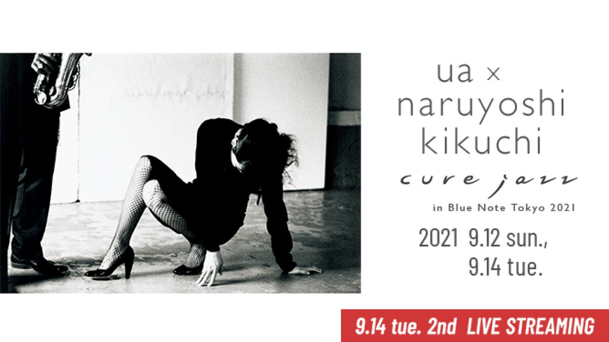 UA x NARUYOSHI KIKUCHI Cure jazz in Blue Note Tokyo 2021