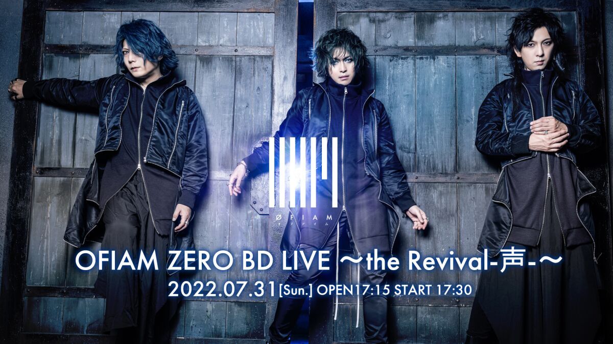 OFIAM ZERO BD LIVE 〜the Revival-声-〜