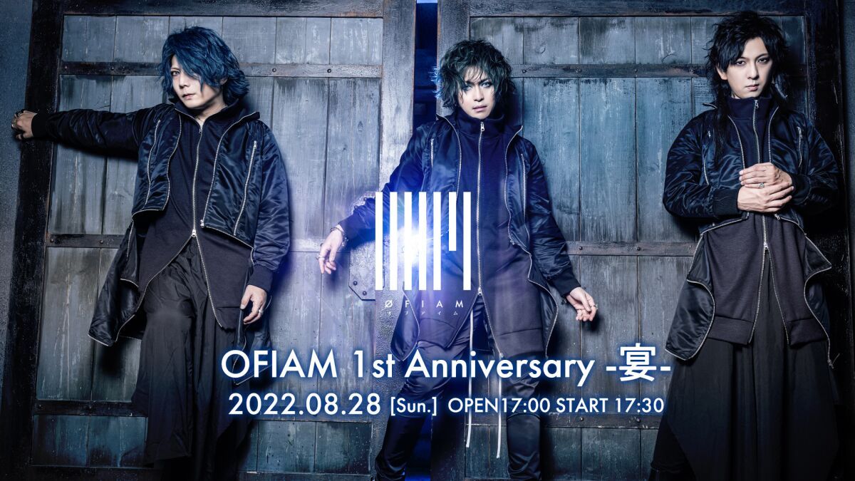 OFIAM 1st Anniversary -宴-