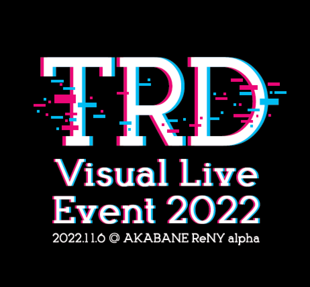 TRD Visual Live Event2022　- 夜の部 -