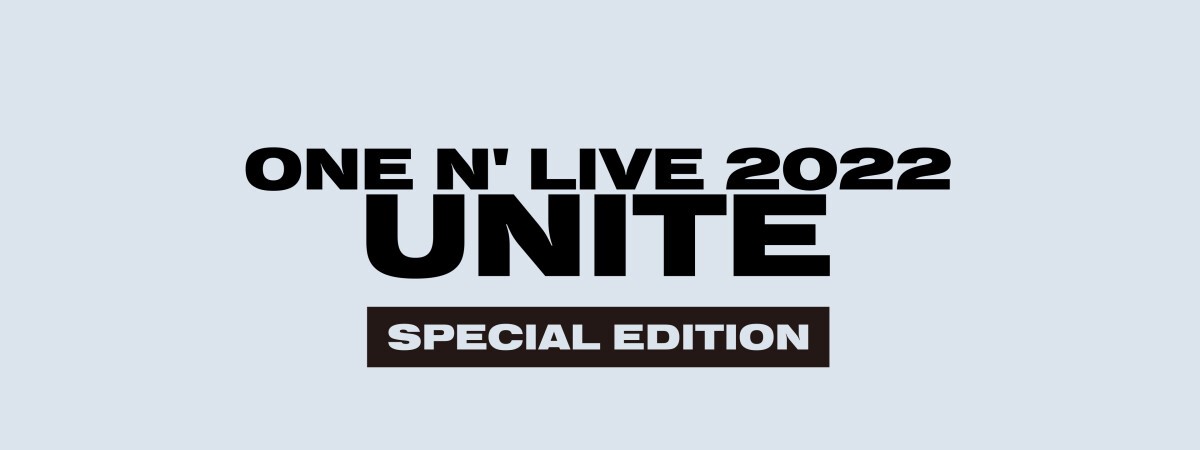 ONE N' LIVE 2022 〜UNITE〜 "Special Edition"