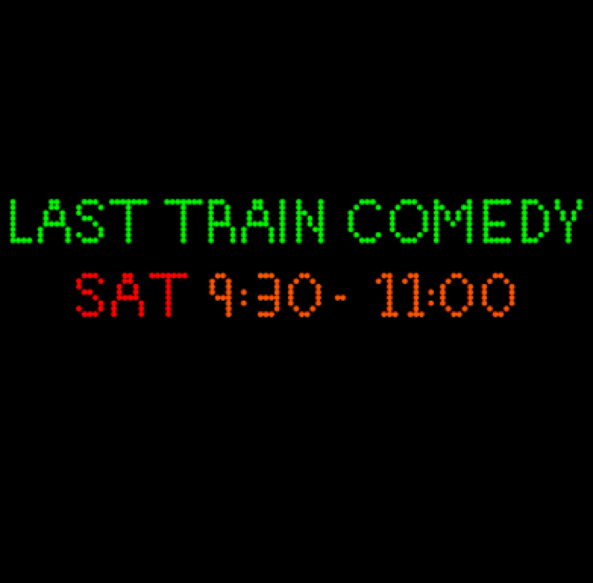 Last Train Comedy (Late Show)