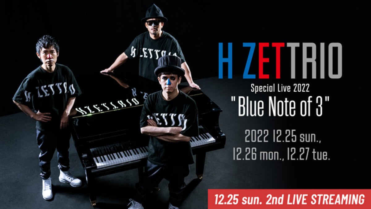 H ZETTRIO Special Live 2022 "Blue Note of 3"