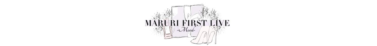 MARURI FIRST LIVE -Mood-