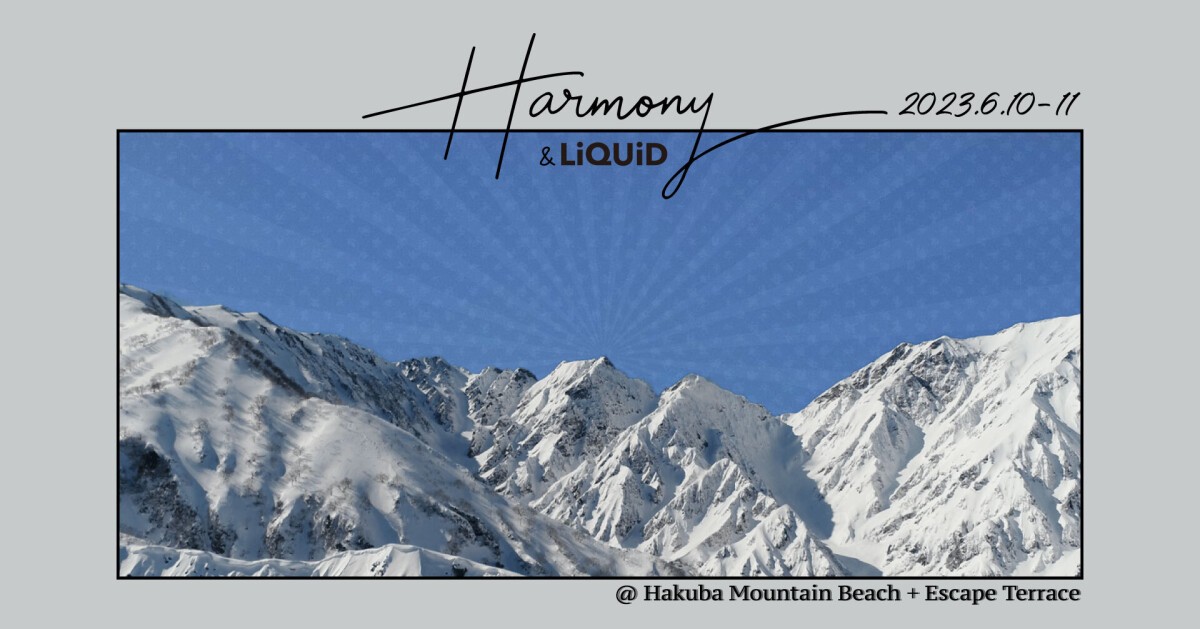 Harmony & LiQUiD 2023 @ Hakuba Mountain Beach + Escape Terrace