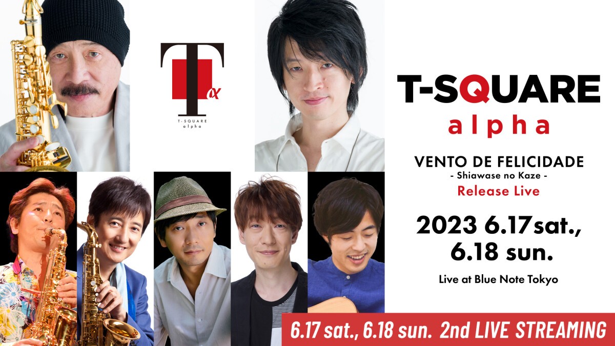 T-SQUARE alpha VENTO DE FELICIDADE ～Shiawase no Kaze～ Release Live