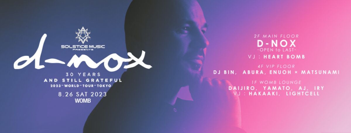 SOLSTICE MUSIC presents : D-NOX 30YEARS AND STILL GRATEFUL 2023-WORLD-TOUR TOKYO