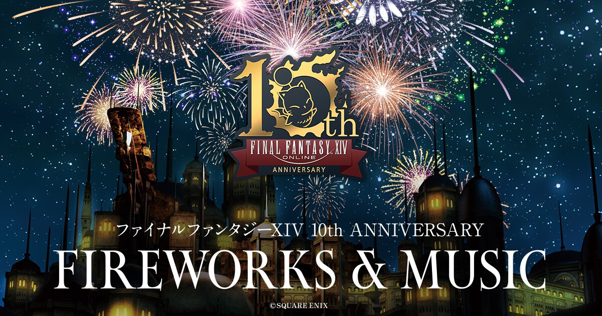 FINAL FANTASY XIV 10th ANNIVERSARY FIREWORKS & MUSIC!