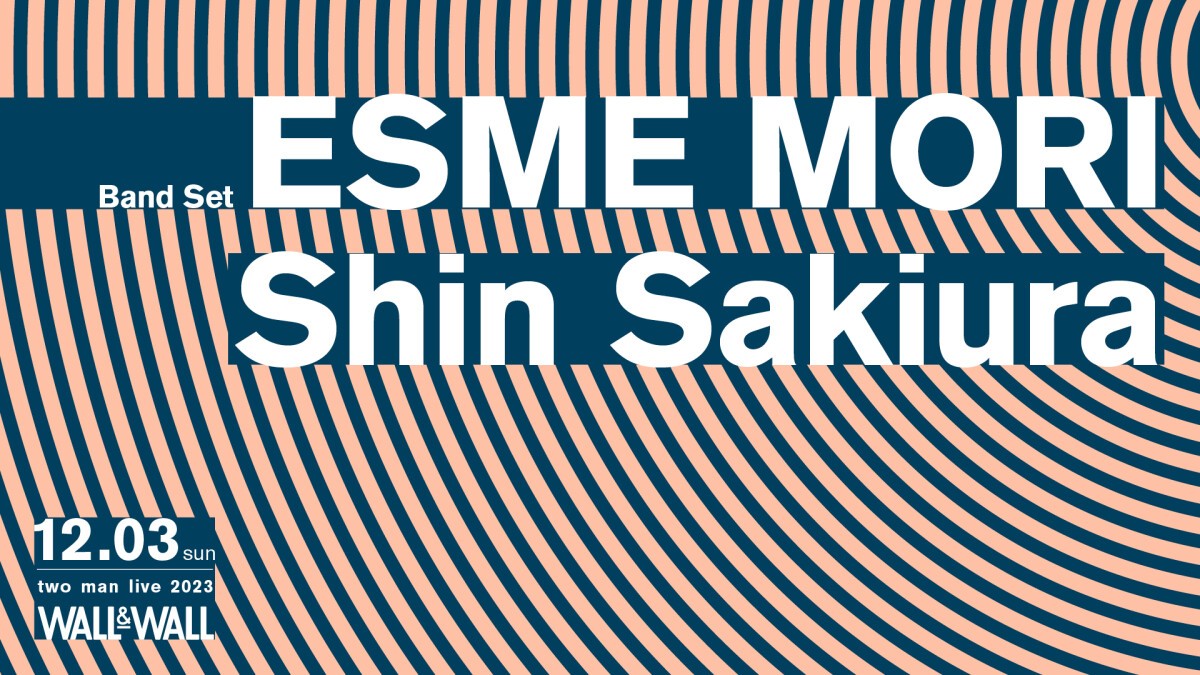 ESME MORI × Shin Sakiura two man live 2023