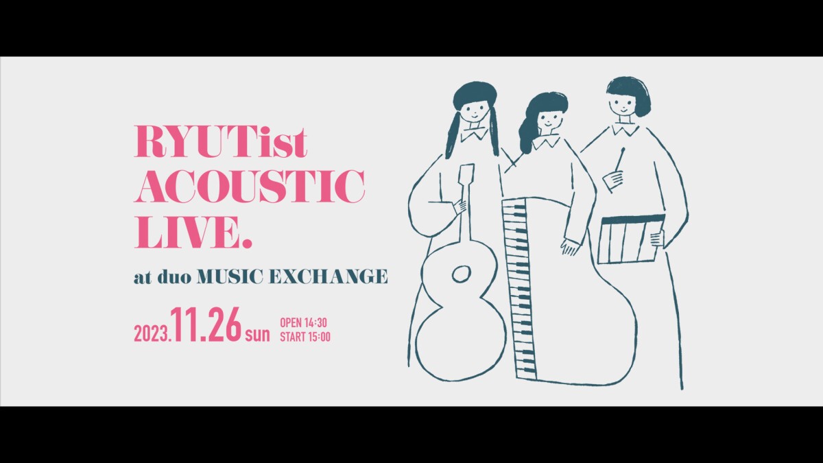 RYUTist ACOUSTIC LIVE. at duo MUSIC EXCHANGE