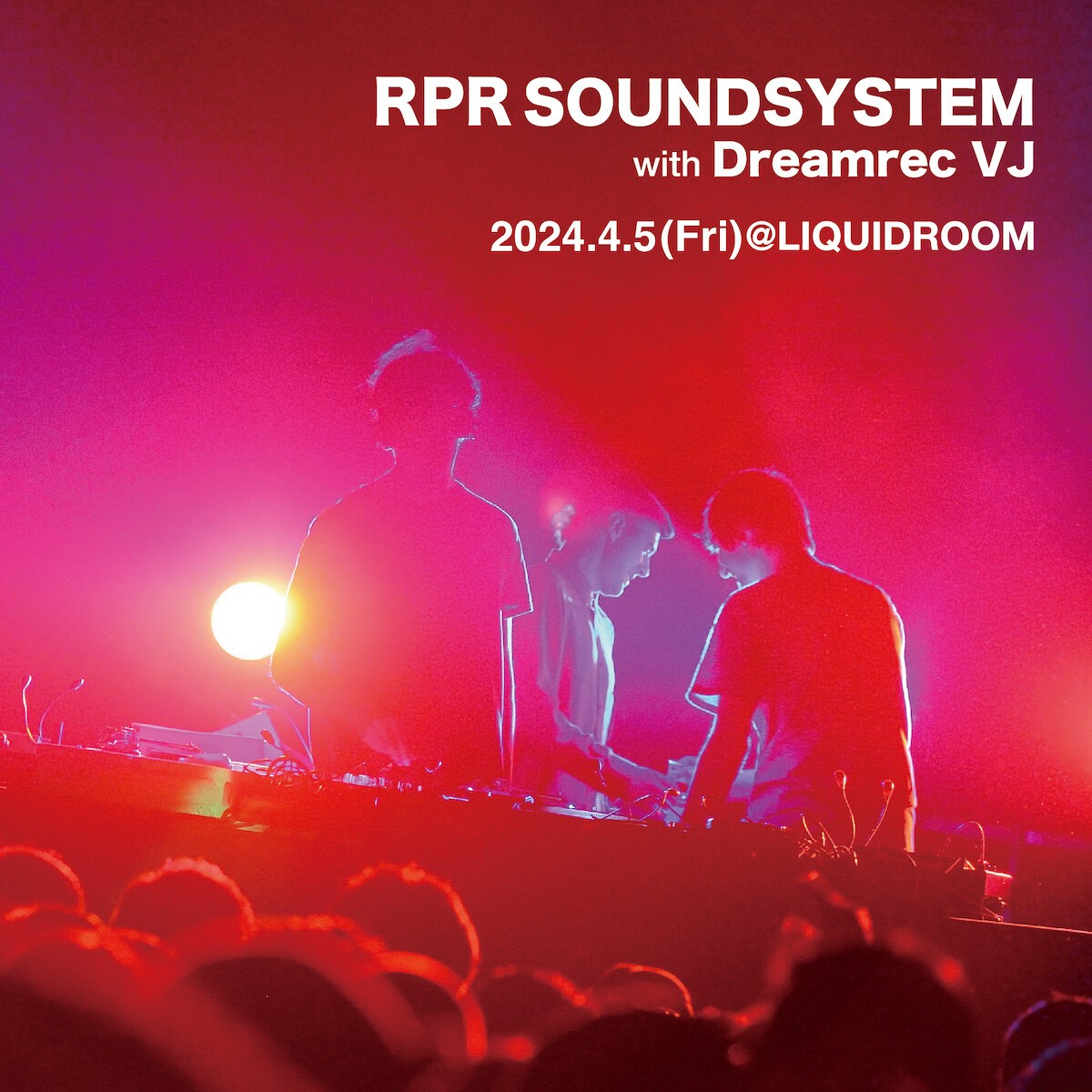 RPR SOUNDSYSTEM with Dreamrec VJ @LIQUIDROOM