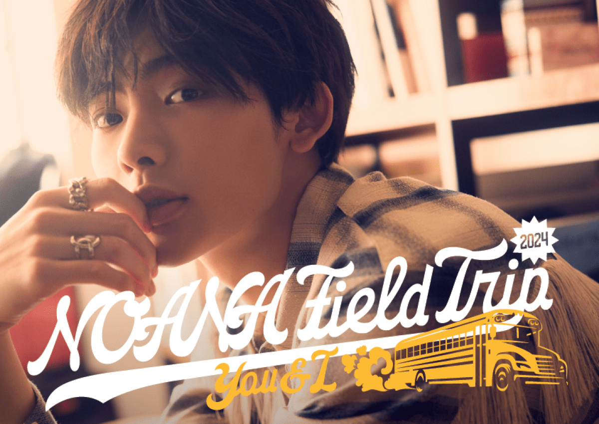 NOA FAN MEETING ZEPP TOUR 2024『NOANA FIELD TRIP 〜You & I〜』