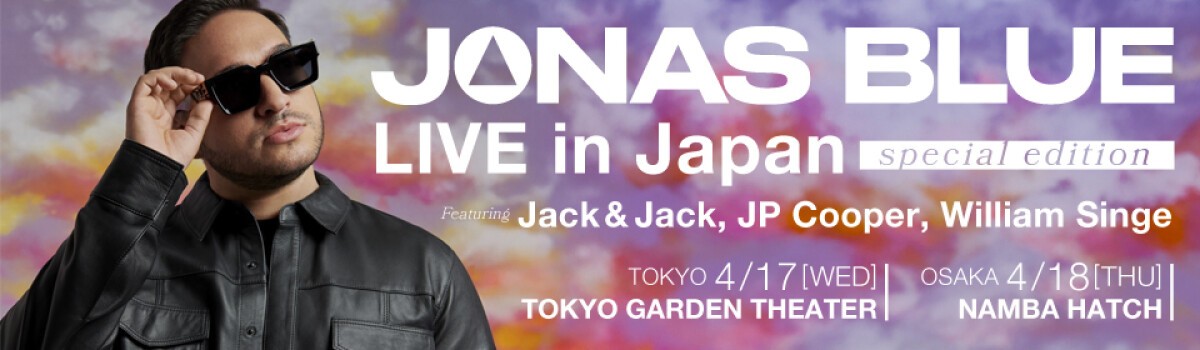 Jonas Blue LIVE in Japan special edition