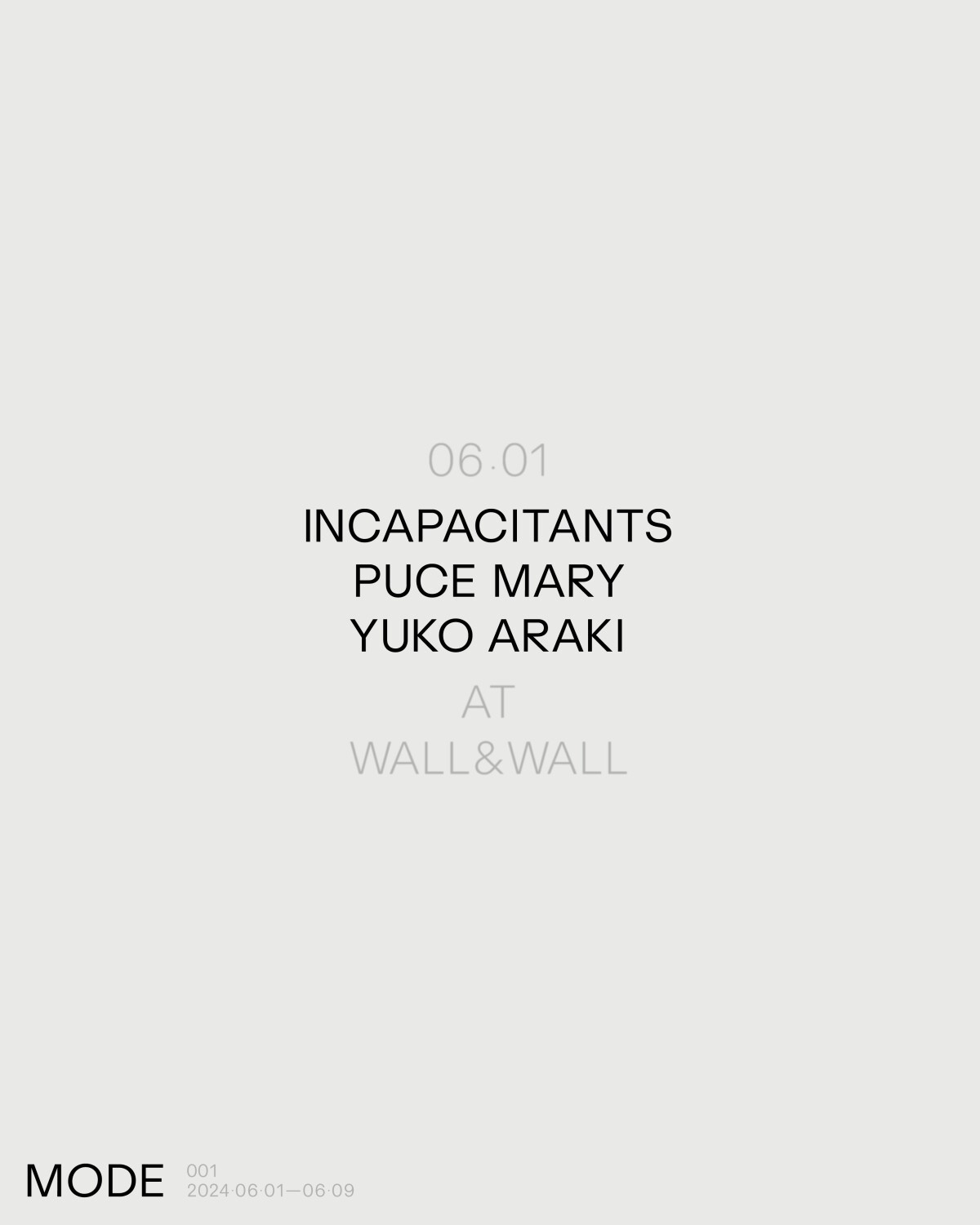 MODE 2024.06.01 - INCAPACITANTS / Puce Mary / Yuko Araki