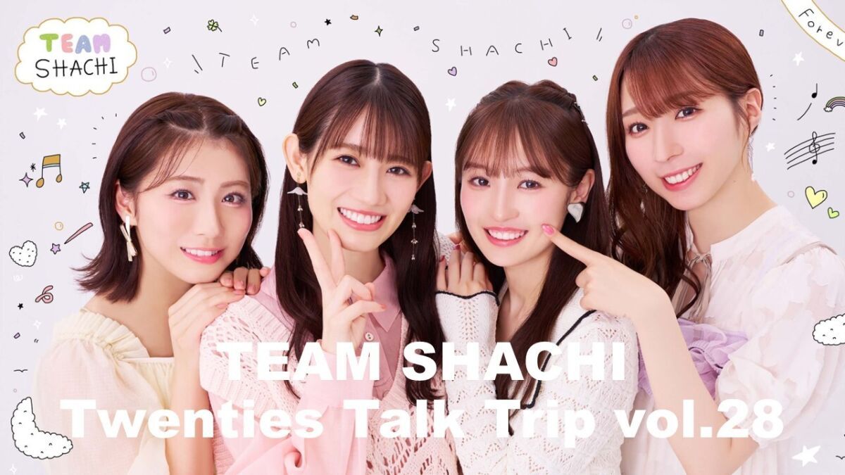 TEAM SHACHI Twenties Talk Trip vol.28