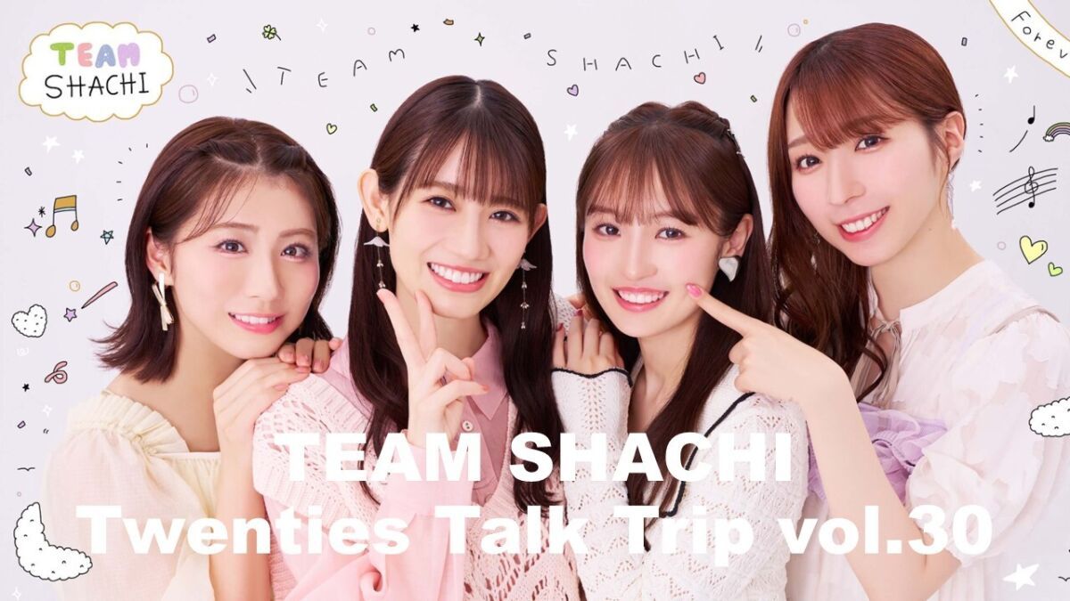 TEAM SHACHI Twenties Talk Trip vol.29