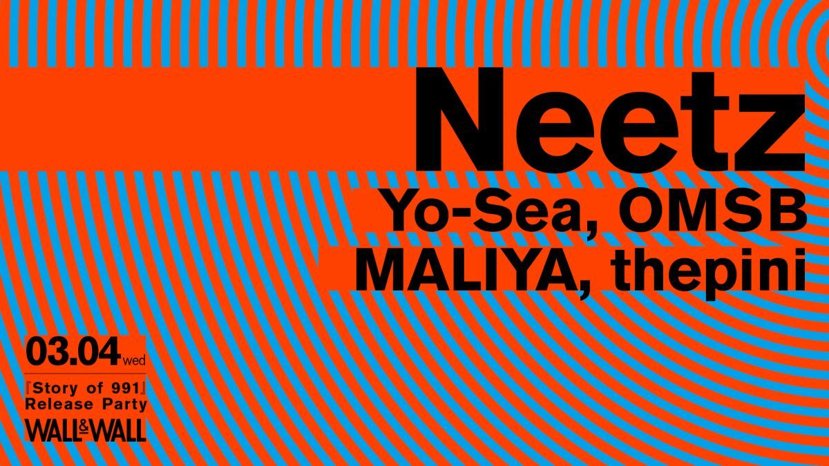 Neetz 『Story of 991』 Release Party