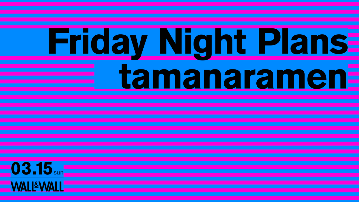 Friday Night Plans / tamanaramen