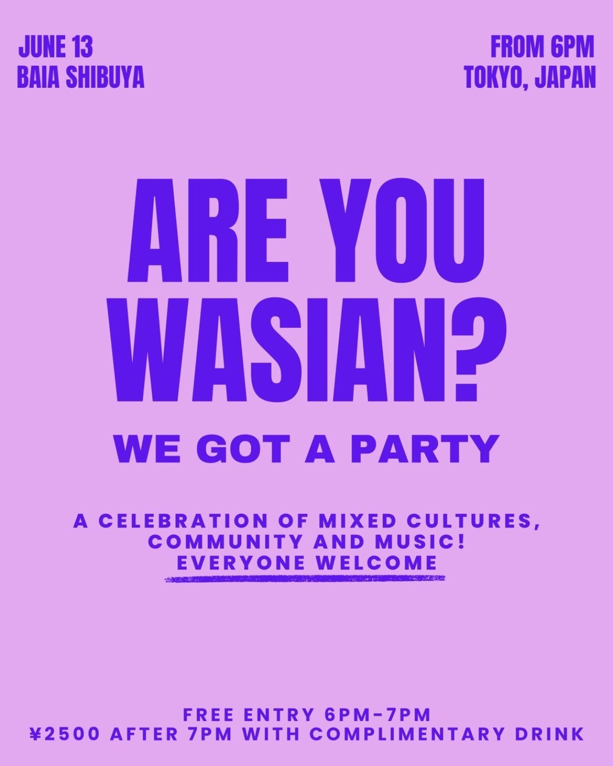 ARE YOU WASIAN?（6PM-7PM FREE ENTRY）