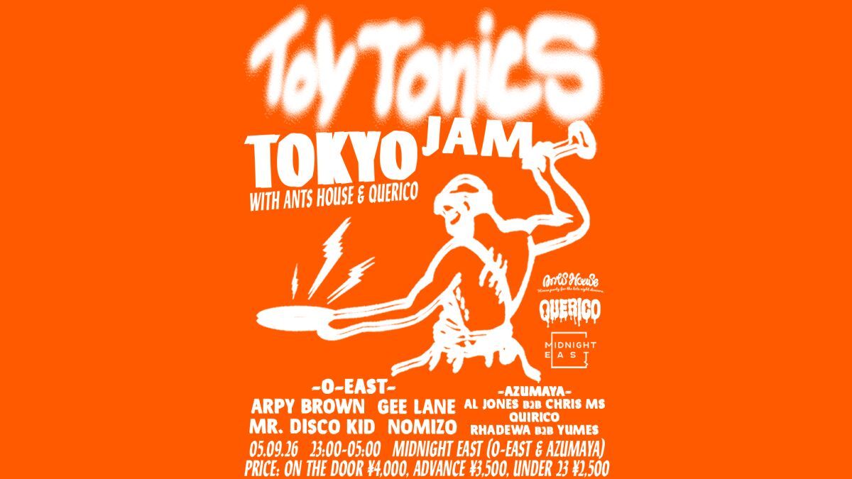 Toy Tonics Jam Tokyo with ANTS HOUSE & QUERICO