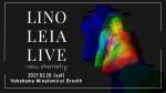 LINO LEIA LIVE -new chemistry-