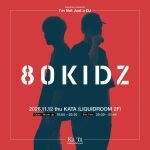 liquidroom presents I’m Not Just a DJ featuring 80KIDZ