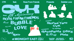 CYK feat. ROSS FROM FRIENDS presents BUBBLE LOVE