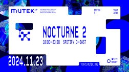 MUTEK.JP 2024 Edition 9 [Nocturne 2]