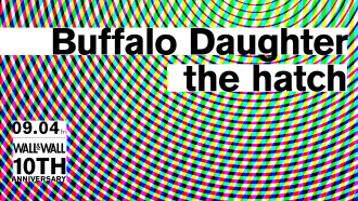 10th Anniversary "Buffalo Daughter / the hatch"