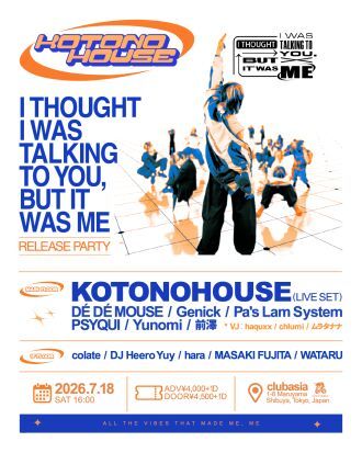 KOTONOHOUSE「I THOUGHT I WAS TALKING TO YOU, BUT IT WAS ME」RELEASE PARTY
