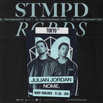 【STMPD RCRDS LABEL NIGHT】Julian Jordan, NOME 来日公演