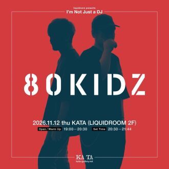 liquidroom presents I’m Not Just a DJ featuring 80KIDZ