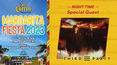 6月18日東京・キラナガーデン豊洲で開催「Jose Cuervo Presents MARGARITA FIESTA 2023」にDJデュオ THIRD PARTY (サード・パーティー) 出演決定！