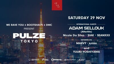 We Rave You × BOOTSHAUS x DMC コラボナイト『PULZE TOKYO』が渋谷CÉ LA VI TOKYOにて11月29日 (土) 緊急開催！スペシャルゲストも登場