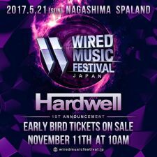 最響王者HARDWELLの出演が決定した「WIRED MUSIC FESTIVAL 2017」最速先行チケット発売決定！