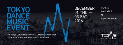 「TOKYO DANCE MUSIC EVENT」は音楽プロデューサー＆アーティストを目指す方に絶好のチャンス！