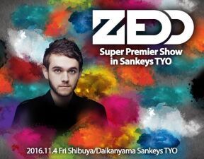 ZEDD！！！！なんと渋谷/代官山 Sankeys TYO で一夜限りの Super Premier Show が決定！