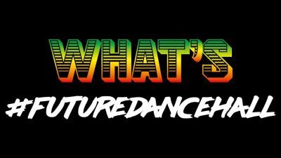 今最も注目されているFUTURE DANCEHALLとは？