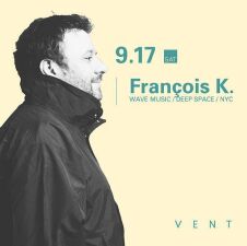 偉大なアーティストFrançois K.がVENTで400名限定オープンtoラストのロングセットを披露！